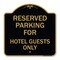 Signmission Parking Reserved for Hotel Guests Only, Black & Gold Aluminum Sign, 18" x 18", BG-1818-23385 A-DES-BG-1818-23385 - alternate 1
